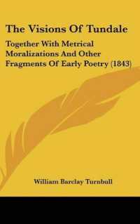 The Visions of Tundale : Together with Metrical Moralizations and Other Fragments of Early Poetry (1843)