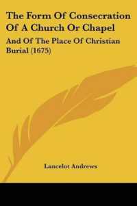 The Form of Consecration of a Church or Chapel : And of the Place of Christian Burial (1675)