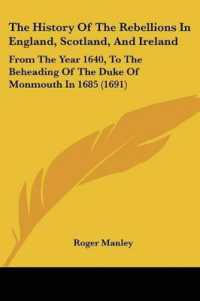 The History of the Rebellions in England, Scotland, and Ireland : From the Year 1640, to the Beheading of the Duke of Monmouth in 1685 (1691)