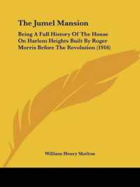 The Jumel Mansion : Being a Full History of the House on Harlem Heights Built by Roger Morris before the Revolution (1916)