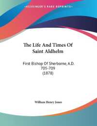 The Life and Times of Saint Aldhelm : First Bishop of Sherborne， A.D. 705-709 (1878)