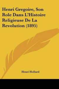 Henri Gregoire, Son Role Dans L'Histoire Religieuse De La Revolution (1895)