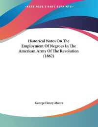 Historical Notes on the Employment of Negroes in the American Army of the Revolution (1862)