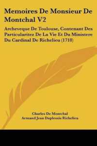 Memoires De Monsieur De Montchal V2 : Archeveque De Toulouse, Contenant Des Particularitez De La Vie Et Du Ministere Du Cardinal De Richelieu (1718)