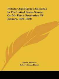 Webster and Hayne's Speeches in the United States Senate, on Mr. Foot's Resolution of January, 1830 (1850)