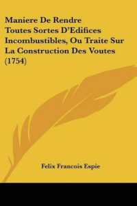 Maniere De Rendre Toutes Sortes D'Edifices Incombustibles, Ou Traite Sur La Construction Des Voutes (1754)