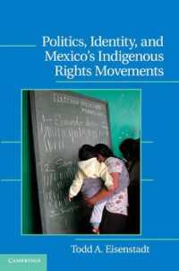 政治、アイデンティティとメキシコ先住民の権利運動<br>Politics, Identity, and Mexico's Indigenous Rights Movements (Cambridge Studies in Contentious Politics)