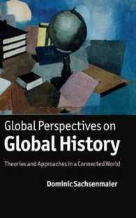 グローバル・ヒストリーのグローバルな視座<br>Global Perspectives on Global History : Theories and Approaches in a Connected World