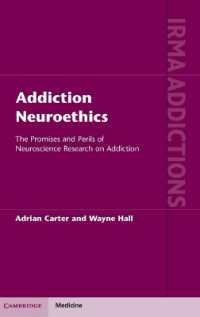 Addiction Neuroethics : The Promises and Perils of Neuroscience Research on Addiction (International Research Monographs in the Addictions)