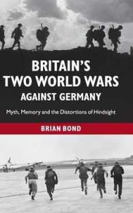 Britain's Two World Wars against Germany : Myth, Memory and the Distortions of Hindsight