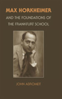 ホルクハイマーとフランクフルト学派の起源<br>Max Horkheimer and the Foundations of the Frankfurt School