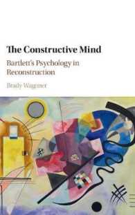 構築的心：脱構築におけるバートレットの心理学<br>The Constructive Mind : Bartlett's Psychology in Reconstruction