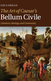 The Art of Caesar's Bellum Civile : Literature, Ideology, and Community