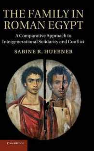 The Family in Roman Egypt : A Comparative Approach to Intergenerational Solidarity and Conflict
