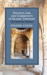 Politics, Law, and Community in Islamic Thought : The Taymiyyan Moment (Cambridge Studies in Islamic Civilization)