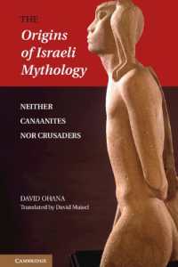 The Origins of Israeli Mythology : Neither Canaanites Nor Crusaders