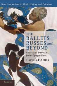 バレエ・リュスと音楽<br>The Ballets Russes and Beyond : Music and Dance in Belle-Époque Paris (New Perspectives in Music History and Criticism)