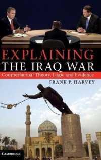 イラク戦争解明<br>Explaining the Iraq War : Counterfactual Theory, Logic and Evidence