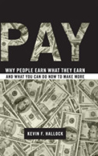 報酬の謎<br>Pay : Why People Earn What They Earn and What You Can Do Now to Make More