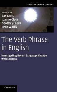 英語の動詞句：コーパスによる最近の言語変化の研究<br>The Verb Phrase in English : Investigating Recent Language Change with Corpora (Studies in English Language)