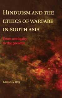 Hinduism and the Ethics of Warfare in South Asia : From Antiquity to the Present