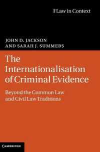 刑事証拠の国際化：コモンローと大陸法の伝統を超えて<br>The Internationalisation of Criminal Evidence : Beyond the Common Law and Civil Law Traditions (Law in Context)