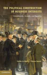 The Political Construction of Business Interests : Coordination, Growth, and Equality (Cambridge Studies in Comparative Politics)