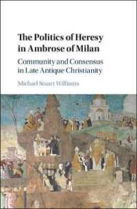 The Politics of Heresy in Ambrose of Milan : Community and Consensus in Late Antique Christianity