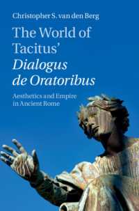 The World of Tacitus' Dialogus de Oratoribus : Aesthetics and Empire in Ancient Rome