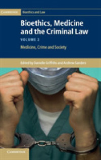生命倫理、医療と刑法・第２巻：医療、犯罪と社会<br>Bioethics, Medicine and the Criminal Law (Bioethics, Medicine and the Criminal Law 3 Volume Set)
