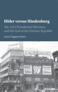 Hitler versus Hindenburg : The 1932 Presidential Elections and the End of the Weimar Republic