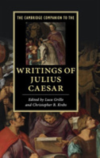 ケンブリッジ版　カエサルの著述必携<br>The Cambridge Companion to the Writings of Julius Caesar (Cambridge Companions to Literature)