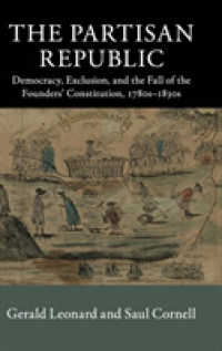 The Partisan Republic : Democracy, Exclusion, and the Fall of the Founders' Constitution, 1780s-1830s (New Histories of American Law)