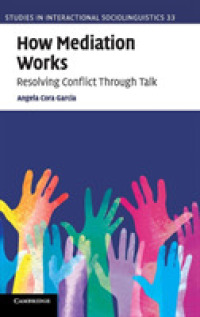 How Mediation Works : Resolving Conflict through Talk (Studies in Interactional Sociolinguistics)