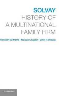 多国籍化学企業ソルベイ社の150年史<br>Solvay : History of a Multinational Family Firm