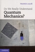 われわれは本当に量子力学を理解しているか<br>Do We Really Understand Quantum Mechanics?