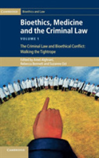 生命倫理、医療と刑法・第１巻：刑法と生命倫理の対立<br>Bioethics, Medicine and the Criminal Law (Bioethics, Medicine and the Criminal Law 3 Volume Set)