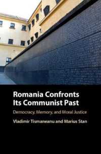 Romania Confronts its Communist Past : Democracy, Memory, and Moral Justice