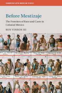 Before Mestizaje : The Frontiers of Race and Caste in Colonial Mexico (Cambridge Latin American Studies)