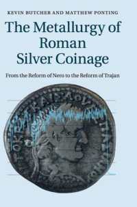 Metallurgy of Roman Silver Coinage : From the Reform of Nero to the Reform of Trajan -- Hardback
