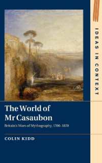 The World of Mr Casaubon : Britain's Wars of Mythography, 1700-1870 (Ideas in Context)