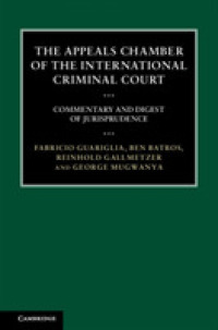 The Appeals Chamber of the International Criminal Court : Commentary and Digest of Jurisprudence