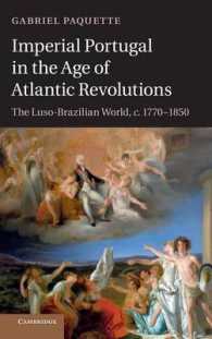 Imperial Portugal in the Age of Atlantic Revolutions : The Luso-Brazilian World, c.1770-1850