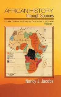 史料で読むアフリカ史<br>African History through Sources: Volume 1, Colonial Contexts and Everyday Experiences, c.1850-1946