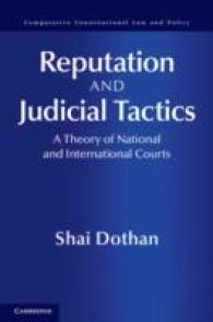 評判と司法戦略<br>Reputation and Judicial Tactics : A Theory of National and International Courts (Comparative Constitutional Law and Policy)