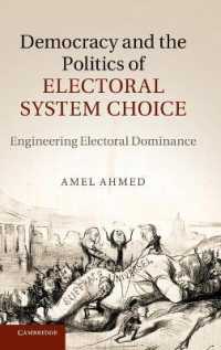 民主主義と選挙制度の選択<br>Democracy and the Politics of Electoral System Choice : Engineering Electoral Dominance