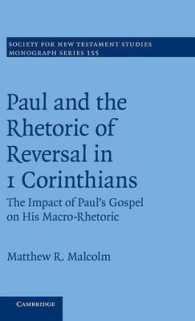 Paul and the Rhetoric of Reversal in 1 Corinthians : The Impact of Paul's Gospel on his Macro-Rhetoric (Society for New Testament Studies Monograph Series)