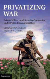 戦争の民営化：国際公法によるPMSC（民間軍事会社）の規制<br>Privatizing War : Private Military and Security Companies under Public International Law