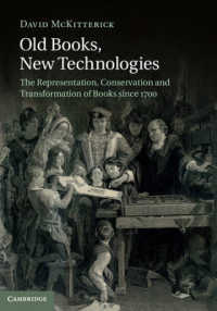 Old Books, New Technologies : The Representation, Conservation and Transformation of Books since 1700