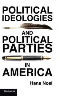 アメリカにおける政治イデオロギーと政党<br>Political Ideologies and Political Parties in America (Cambridge Studies in Public Opinion and Political Psychology)